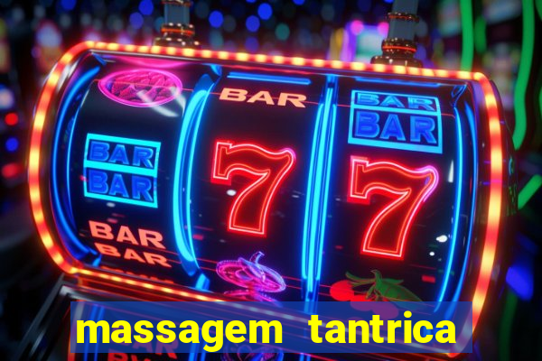 massagem tantrica zona leste